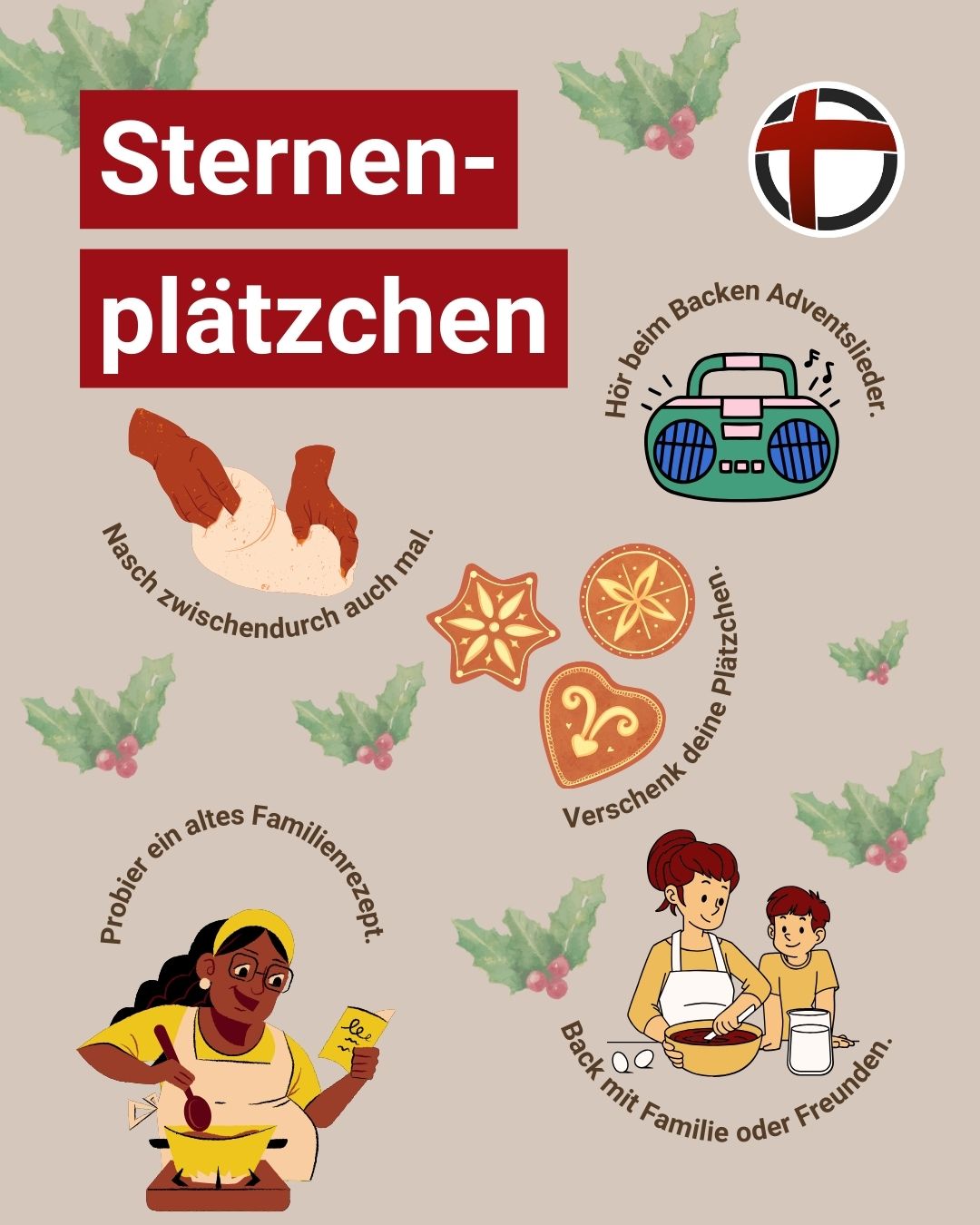 Sternenplätzchen: Nasch zwischendurch auch mal. Hör beim Backen Adventslieder. Verschenk deine Plätzchen. Probier ein altes Familienrezept. Back mit Familie oder Freunden.