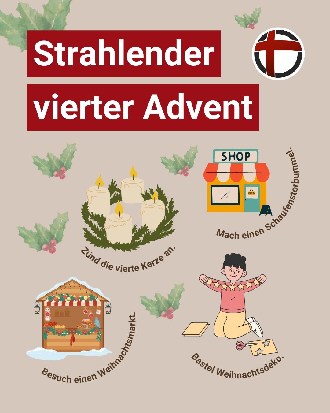 Strahlender vierter Advent: Zünd die vierte Kerze an. Mach einen Schaufensterbummel. Besuch einen Weihnachtsmarkt. Bastel Weihnachtsdeko.