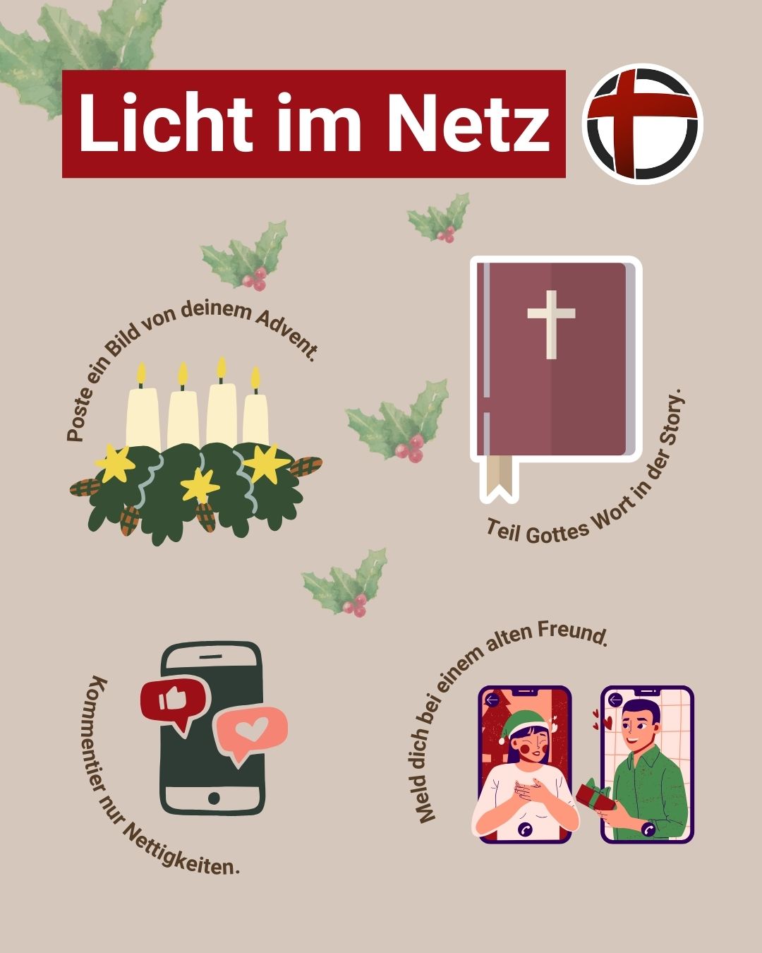 Licht im Netz: Poste ein Bild von deinem Advent. Teil Gottes Wort in der Story. Kommentier nur Nettigkeiten. Meld dich bei einem alten Freund.