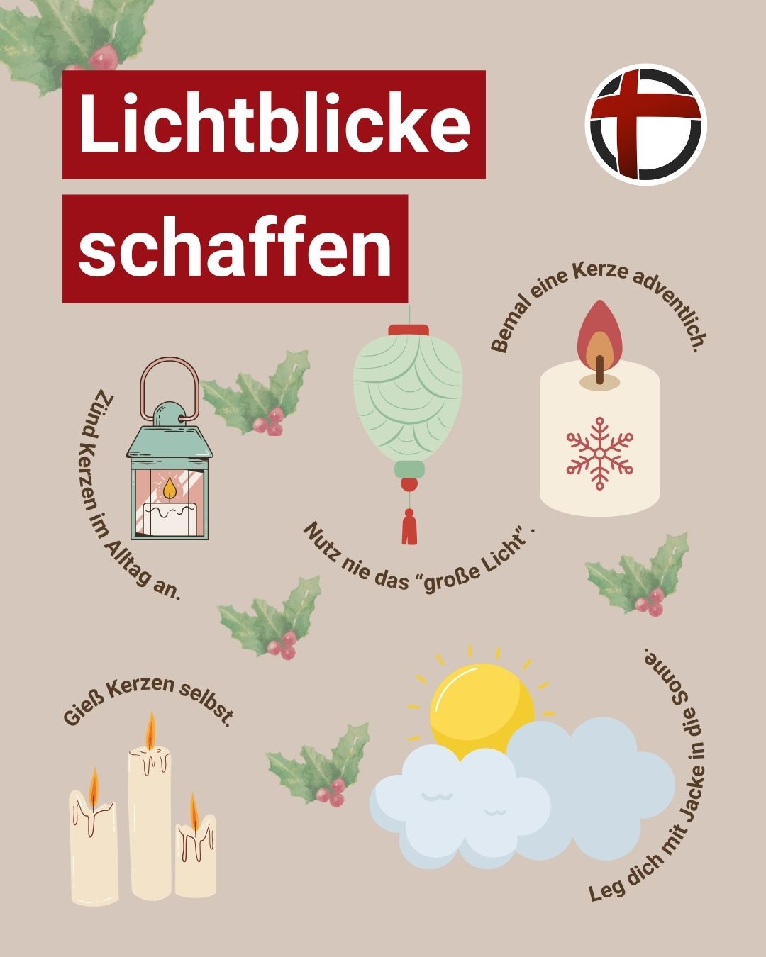 Lichtblicke schaffen: Zünd Kerzen im Alltag an. Nutz nie das "große Licht". Bemal eine Kerze adventlich. Gieß Kerzen selbst. Leg dich mit Jacke in die Sonne.